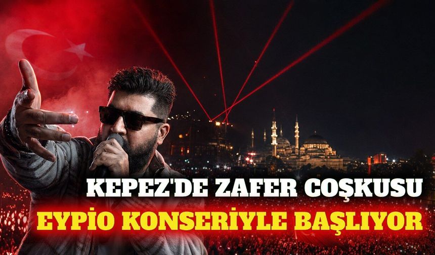 Kepez'de Zafer Bayramı coşkusu Eypio konseriyle başlayacak