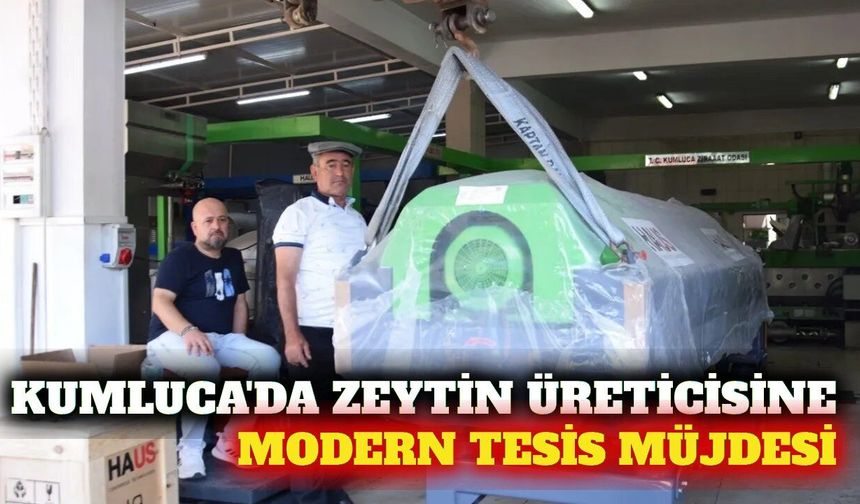 Kumluca'daki zeytinyağı sıkma tesisi yenilendi