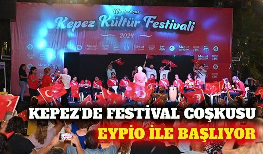 Kepez Kültür Festivali Eypio konseriyle kapılarını açıyor