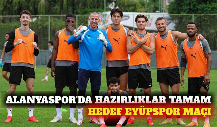 Alanyaspor'da Eyüpspor mesaisi sona erdi