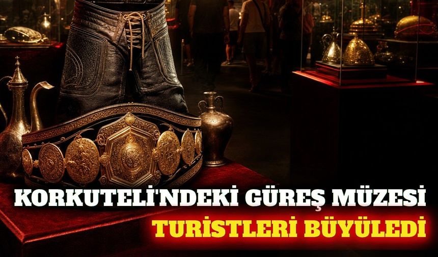 Korkuteli Yağlı Güreş Müzesi turistlerin ilgi odağı oldu