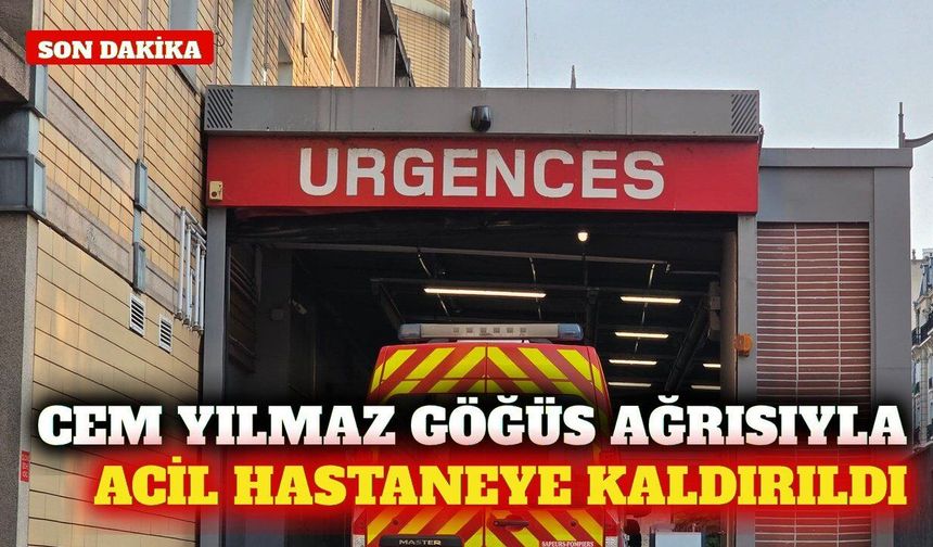 Cem Yılmaz hastaneye kaldırıldı