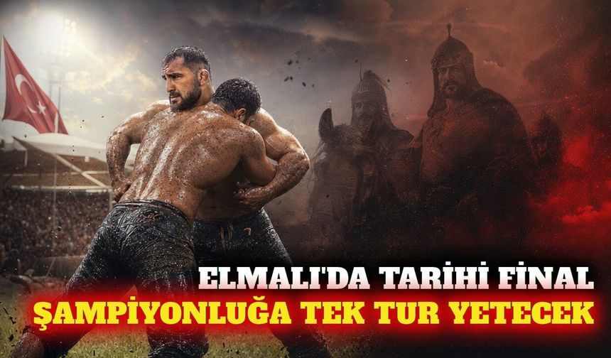 Elmalı'da tarihi final: Aktürk ilk turda şampiyon olabilir