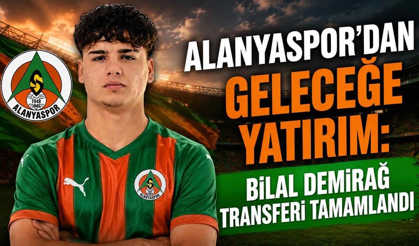 Alanyaspor'dan geleceğe yatırım: Bilal Demirağ transferi tamamlandı