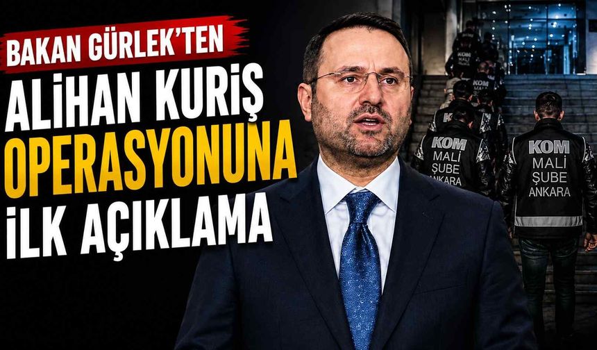 Bakan Gürlek’ten Alihan Kuriş operasyonuna ilk açıklama