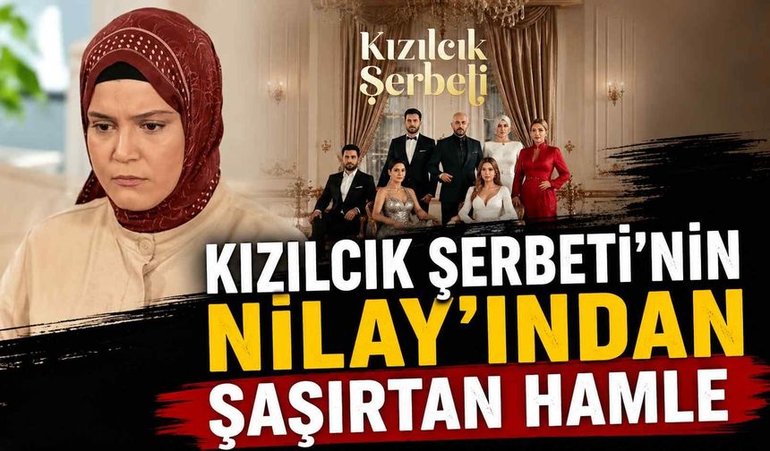 Kızılcık Şerbeti'nin Nilay'ından şaşırtan hamle