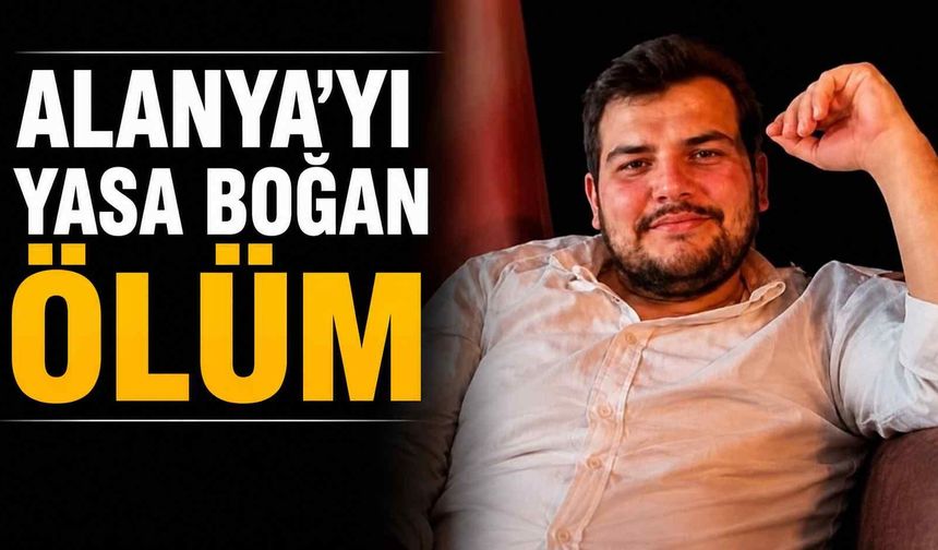 Alanya’yı yasa boğan ölüm