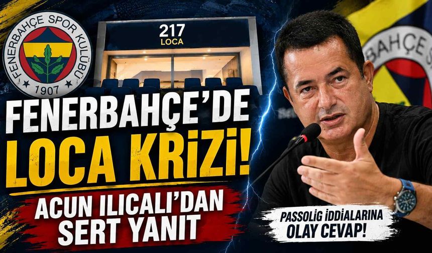 Fenerbahçe’de loca krizi! Acun Ilıcalı’dan sert yanıt