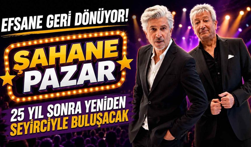 Efsane geri dönüyor! Şahane Pazar 25 yıl sonra yeniden seyirciyle buluşacak