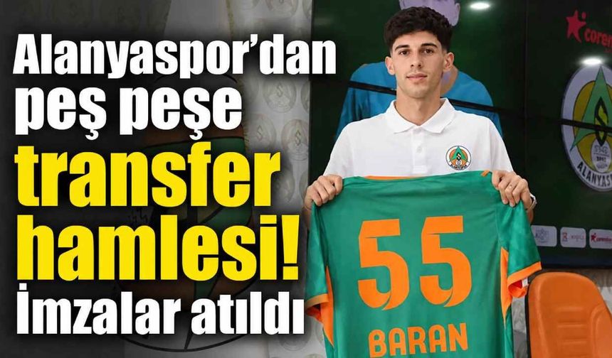 Alanyaspor’dan peş peşe transfer hamlesi! İmzalar atıldı