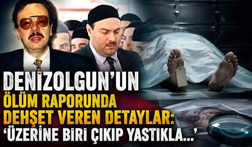 Denizolgun'un ölüm raporunda dehşet veren detaylar: 'Üzerine biri çıkıp yastıkla...'