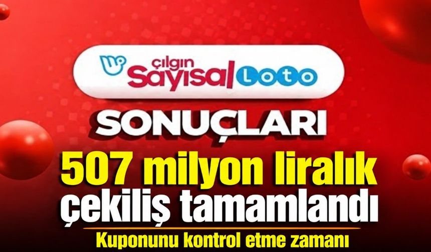 1 Ağustos 2026 Çılgın Sayısal Loto çekilişi tamamlandı: Büyük ikramiye 507 milyon TL'yi aştı