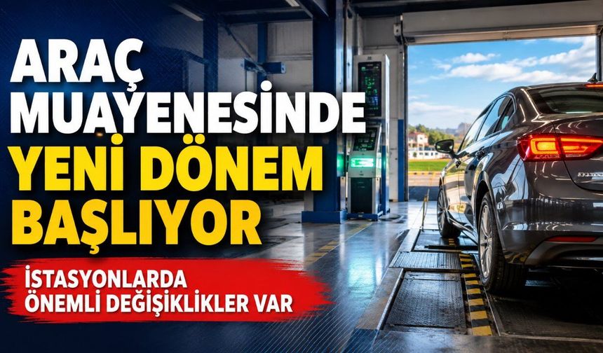 Araç muayenesinde yeni dönem: TÜVTÜRK'ün ardından sürücüleri neler bekliyor?