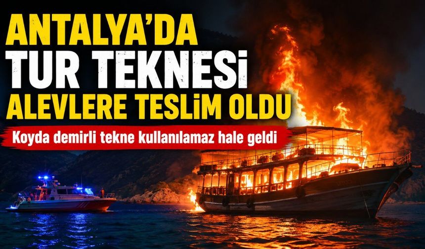 Antalya'da koyda demirli tur teknesi yanarak kullanılamaz hale geldi