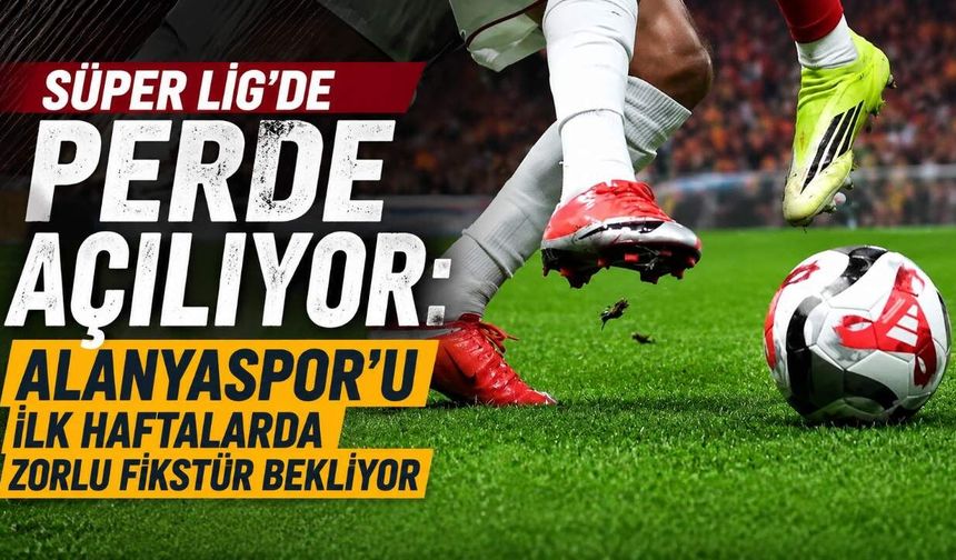 Alanyaspor Süper Lig sezonuna Gaziantep deplasmanında başlıyor