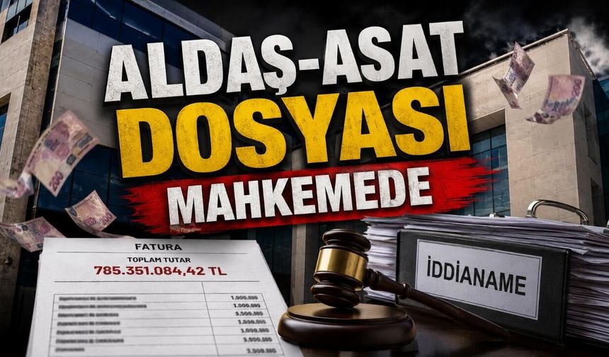 Antalya'da ALDAŞ-ASAT soruşturması tamamlandı: 785 milyonluk fatura trafiği iddianamede