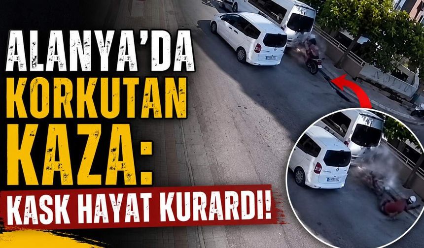 Alanya'da ölümcül kazayı ucuz atlattı: Kask hayatını kurtardı