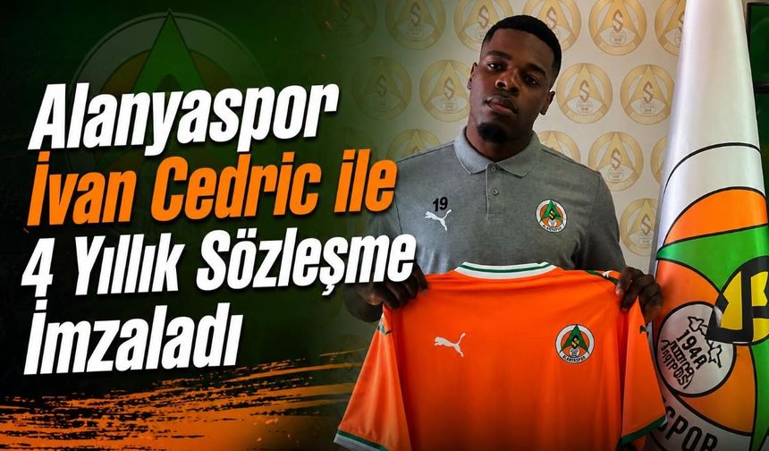Alanyaspor İvan Cedric ile 4 Yıllık Sözleşme İmzaladı