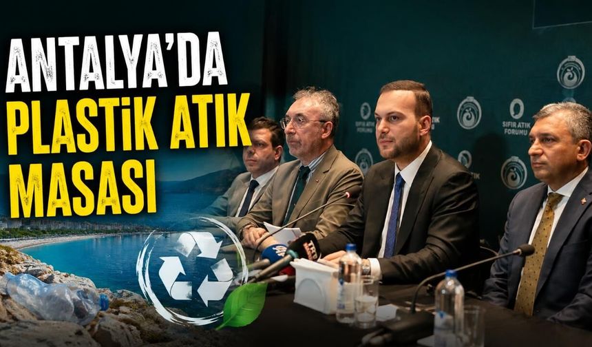 Antalya'da plastik atık için ortak çözüm arayışı
