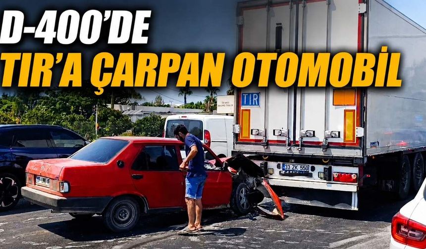 Alanya-Manavgat D-400 yolunda TIR'a çarpan otomobilde 1 yaralı