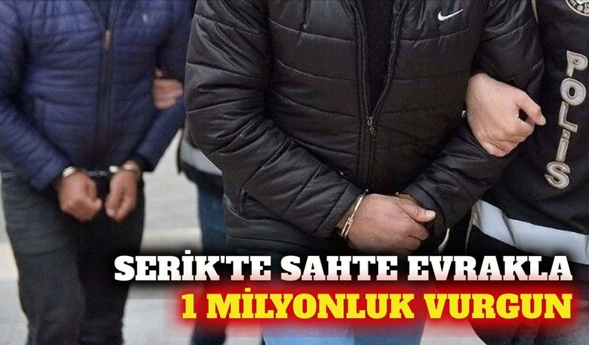 Serik'te 1 milyon liralık sahte evrak vurgununa 4 tutuklama