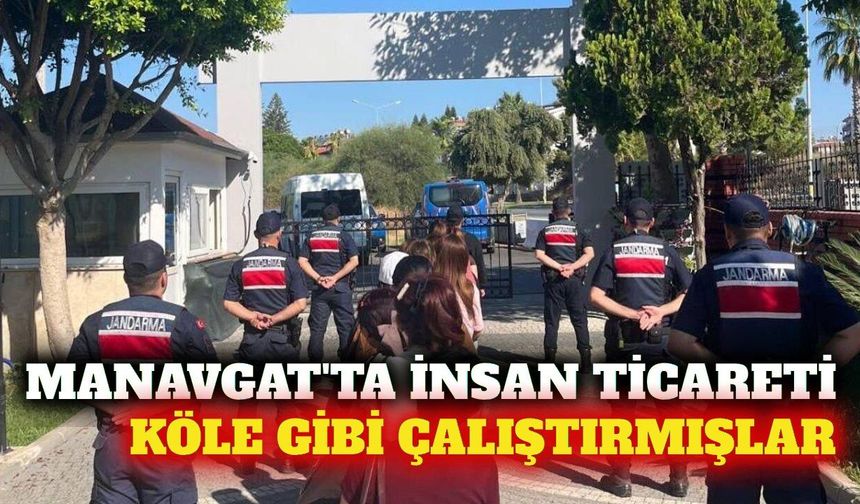 Manavgat'ta insan ticareti operasyonu: 6 şüpheli gözaltında