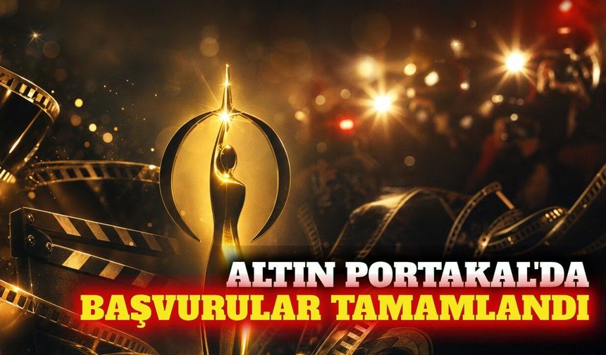 Antalya Altın Portakal'da başvurular tamamlandı