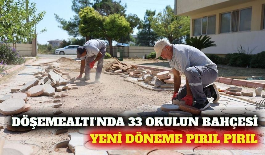 Döşemealtı'nda 33 okulun bahçesi yeni döneme hazırlandı