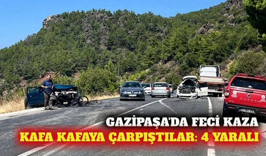 Gazipaşa'da iki otomobil kafa kafaya çarpıştı: 4 yaralı