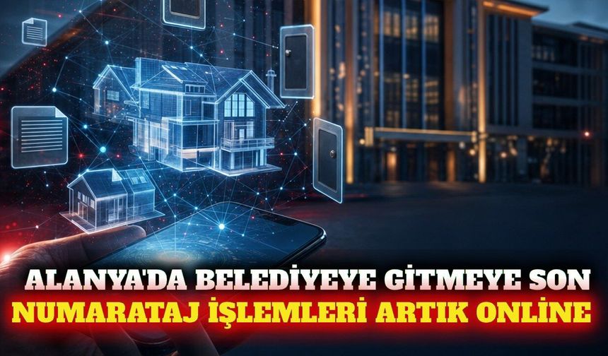 Alanya Belediyesi numarataj işlemlerini dijitale taşıdı