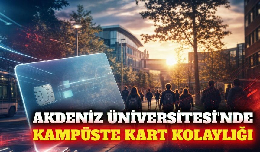 Akdeniz Üniversitesi'nde Olbia Kart Merkezi açılıyor