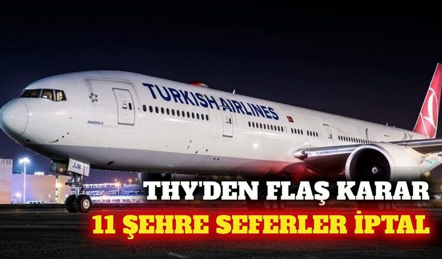THY uçuş planını güncelledi: 11 şehre seferler iptal edildi
