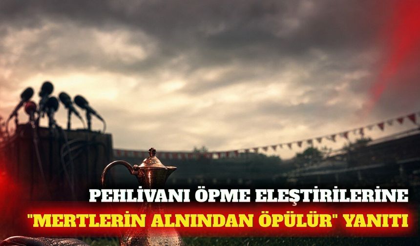 Büşra Özdemir'den pehlivan öpme eleştirilerine yanıt