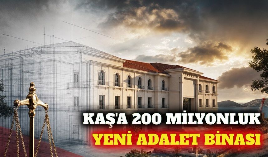 Kaş'ta 200 milyonluk yeni adalet binası inşaatı başladı