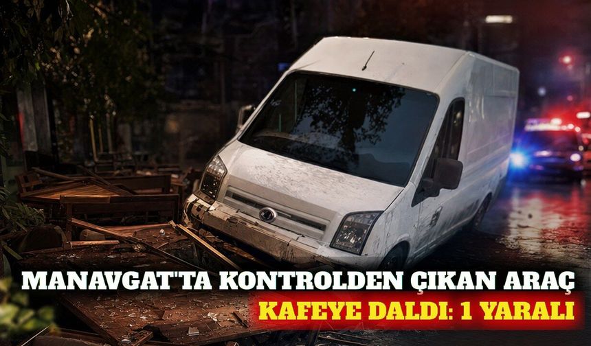 Manavgat'ta kafeye araç çarptı: 1 yaralı