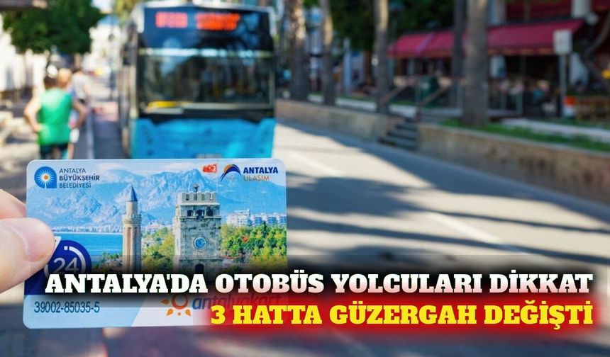 Antalya'da VY24, 521 ve DC27 hatlarında güzergah değişti