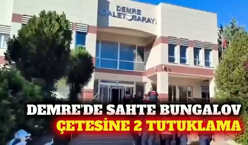 Demre'de sahte bungalov dolandırıcılığı: 2 tutuklama