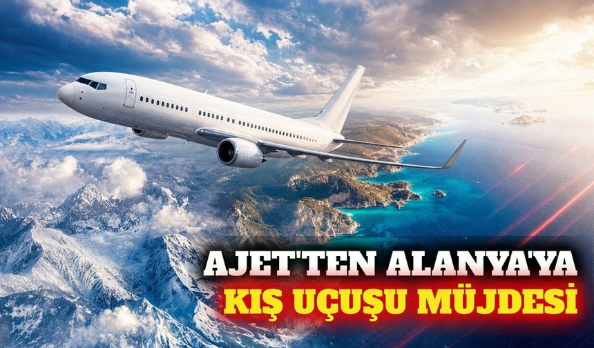 AJet, Ankara-Alanya kış uçuşlarına devam edecek