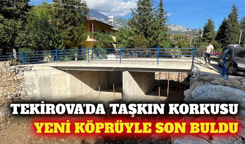 Tekirova'da taşkın riskini bitiren köprü ulaşıma açıldı