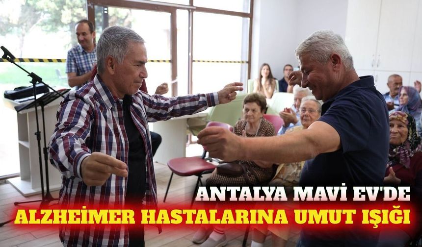 Antalya Mavi Ev'de alzheimer hastalarına moral desteği