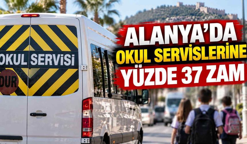 Alanya’da okul servislerine yüzde 37 zam