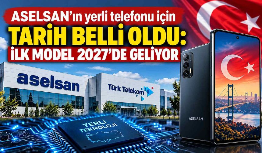 ASELSAN’ın yerli telefonu için tarih belli oldu
