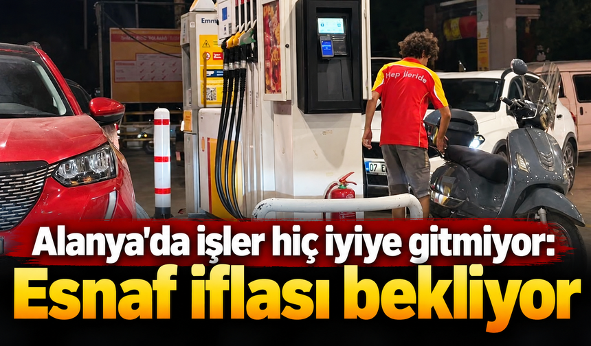 Alanya'da işler hiç iyiye gitmiyor: Esnaf iflası bekliyor