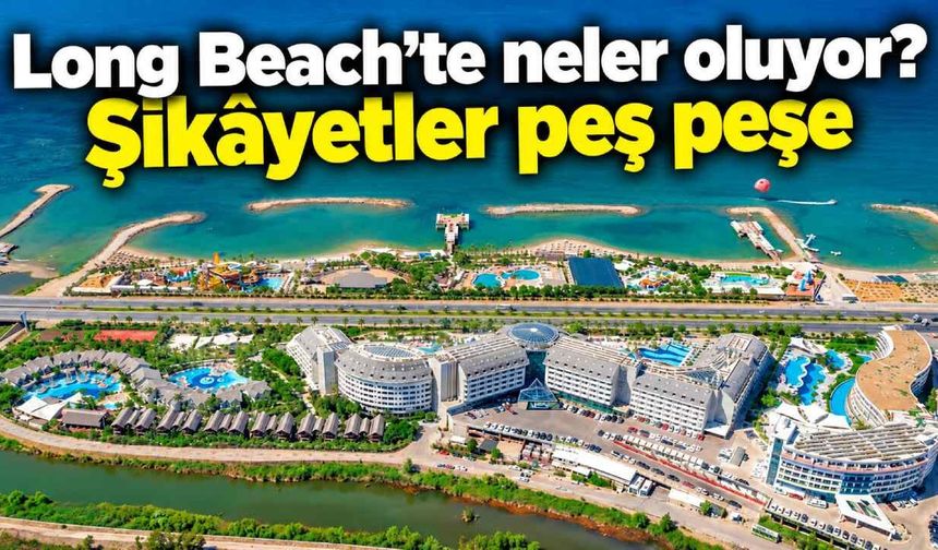 Long Beach’te neler oluyor? Şikâyetler peş peşe