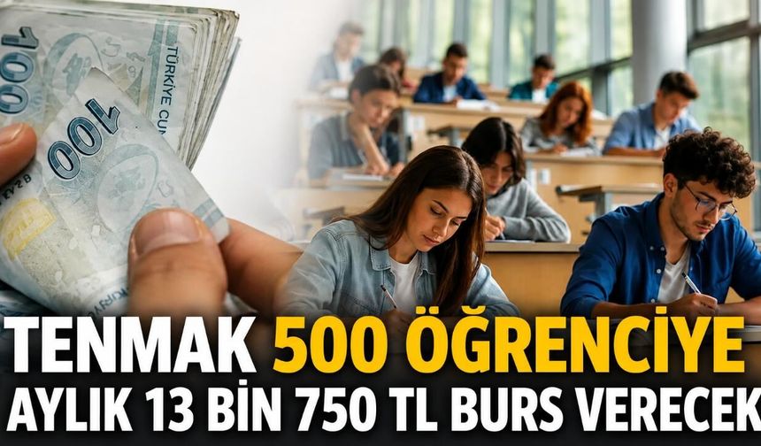 TENMAK 500 öğrenciye aylık 13 bin 750 TL burs verecek