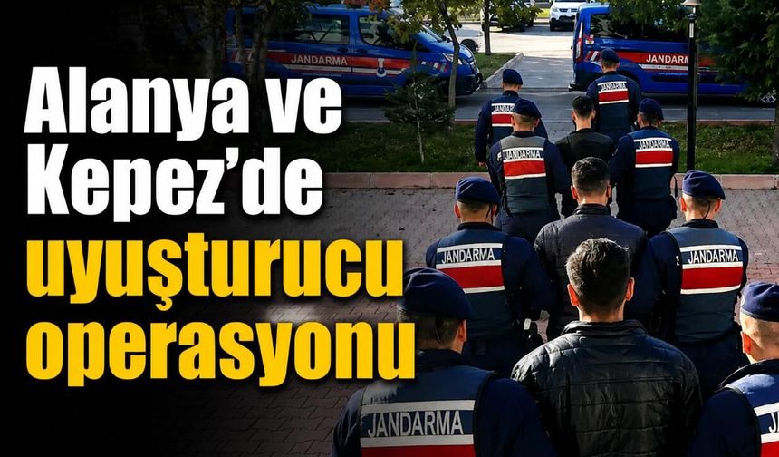 Alanya ve Kepez’de uyuşturucu operasyonu