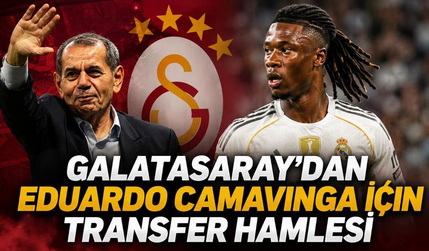 Galatasaray'dan Eduardo Camavinga için transfer hamlesi