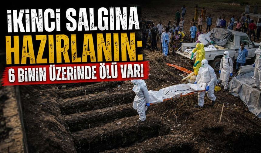 İkinci salgına hazırlanın: 6 binin üzerinde ölü var!