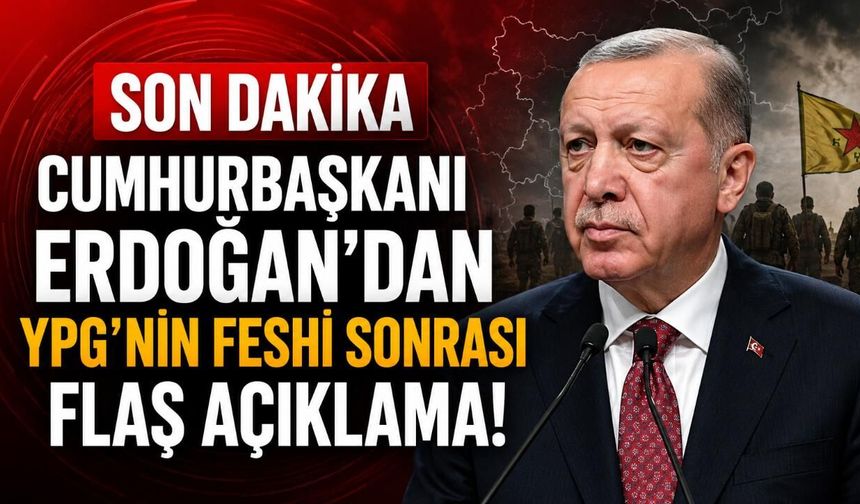 Cumhurbaşkanı Erdoğan'dan YPG'nin feshi sonrası flaş açıklama!