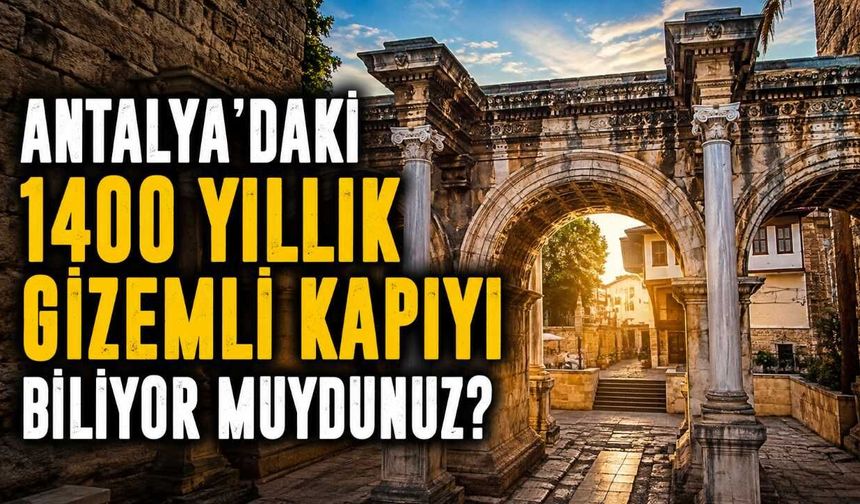 Antalya'daki 1400 yıllık gizemli kapıyı biliyor muydunuz?